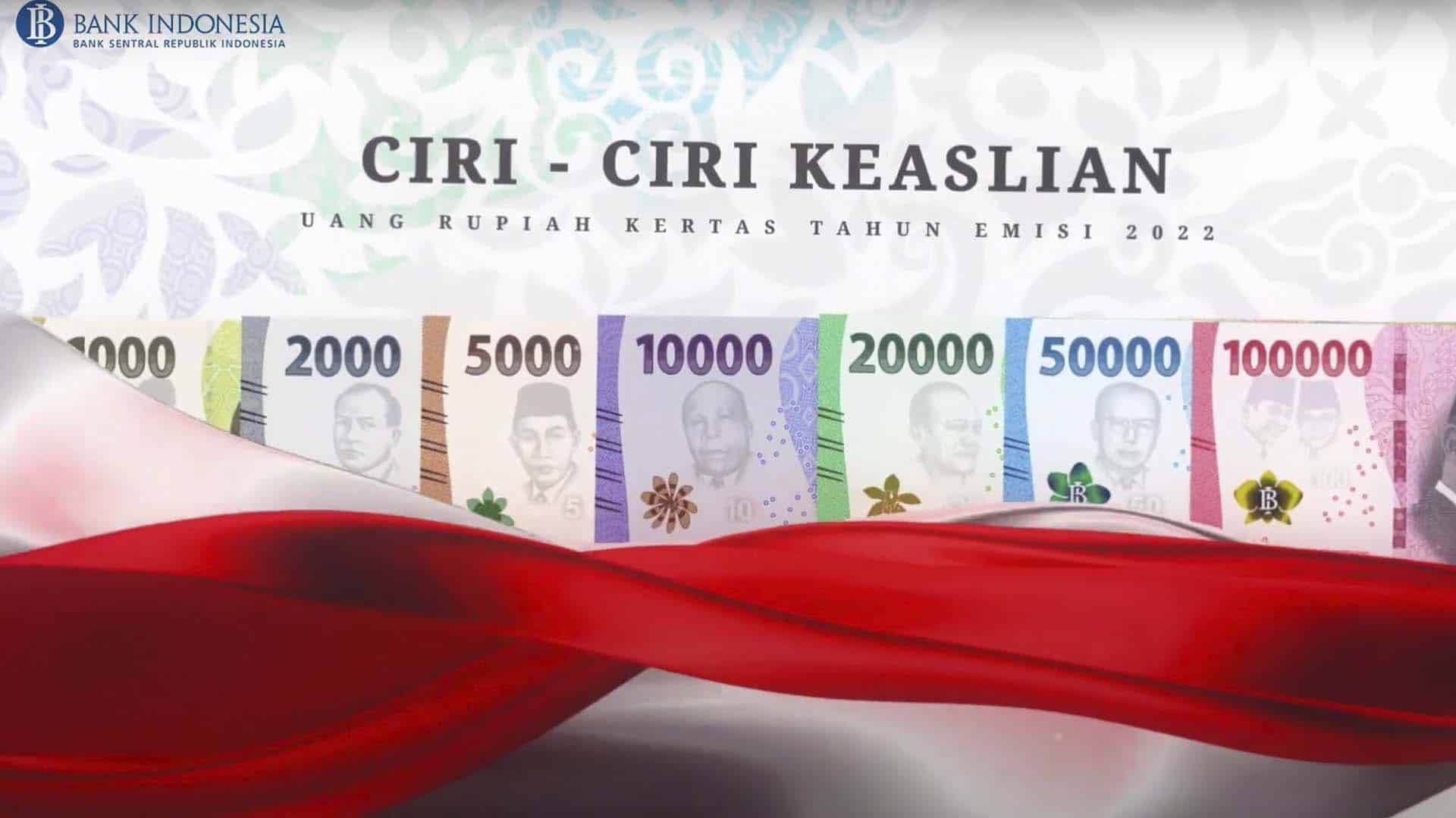 Ciri-ciri Keaslian Uang Rupiah Kertas Tahun Emisi 2022