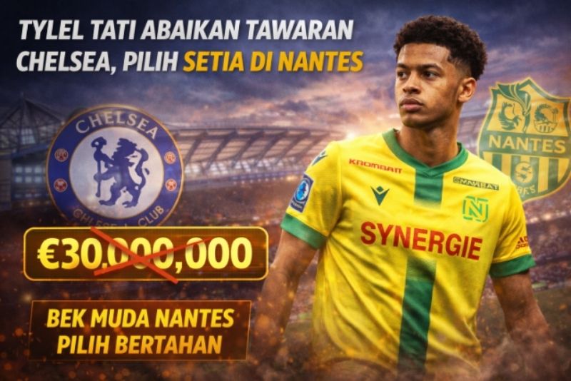 Tylel Tati tolak Chelsea