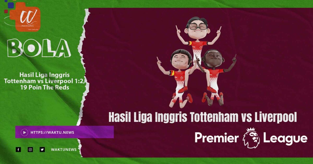Hasil Liga Inggris Tottenham vs Liverpool