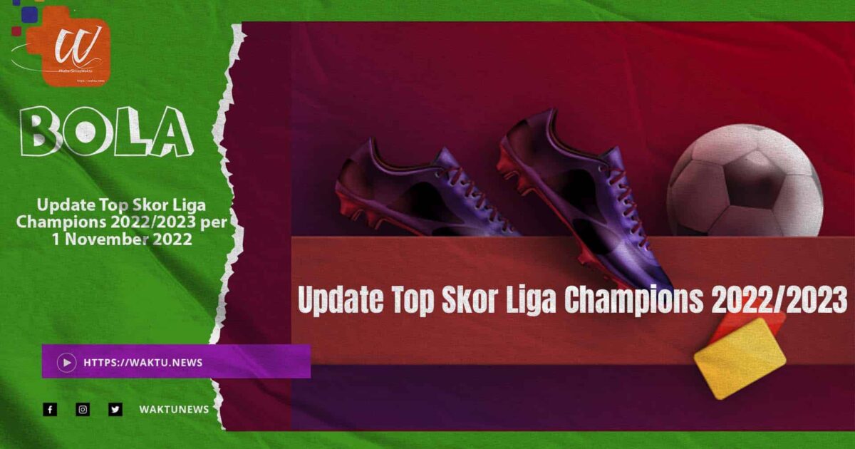 Update Top Skor Liga Champions 2022