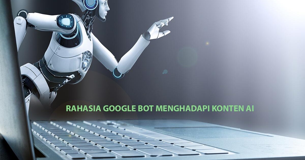 Googlebot Menghadapi Konten AI