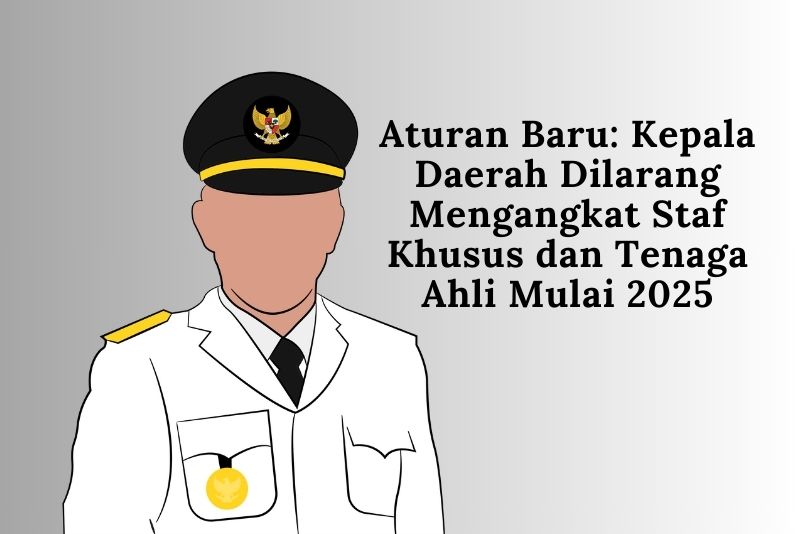 Kepala Daerah Dilarang Mengangkat Staf Khusus